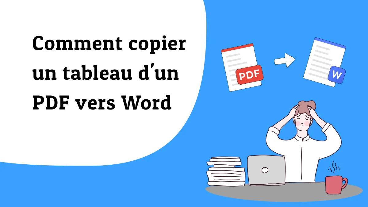 Comment copier un tableau d'un PDF vers Word : 2 solutions