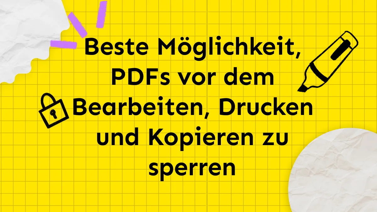 Beste Möglichkeit, PDFs vor dem Bearbeiten, Drucken und Kopieren zu sperren