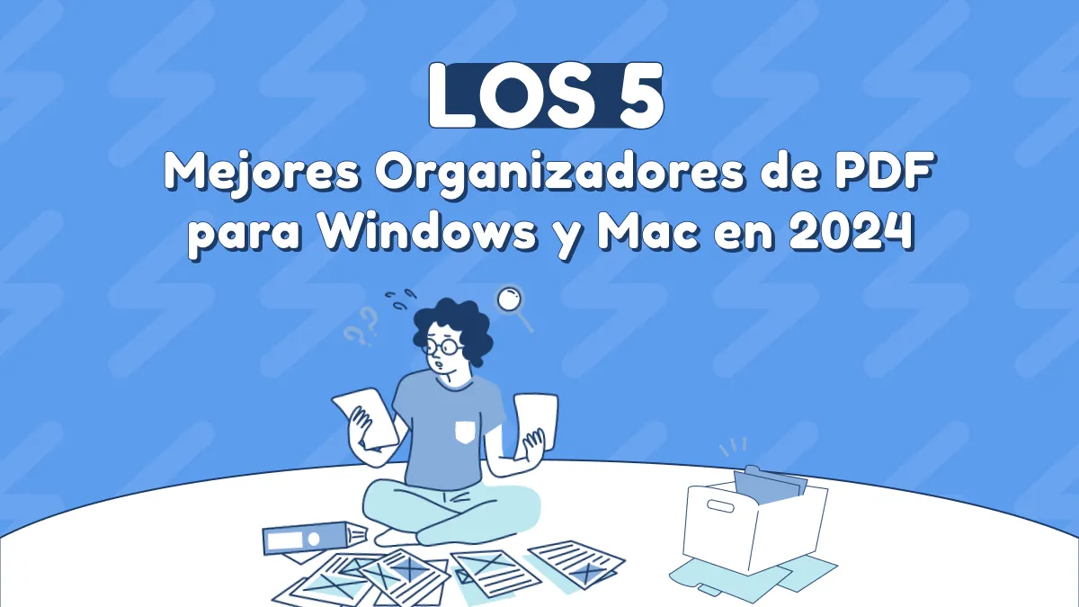 Los 5 Mejores Organizadores de PDF para Windows y Mac en 2024