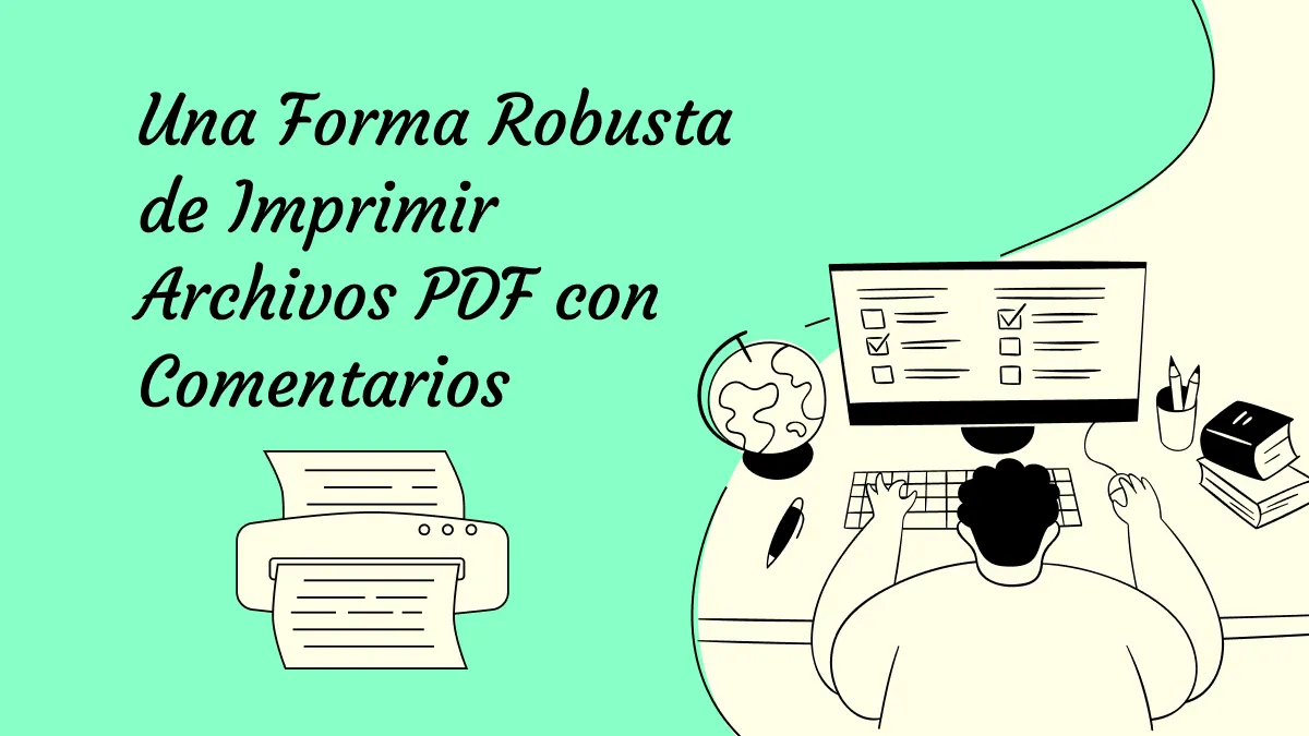 Una Forma Robusta de Imprimir Archivos PDF con Comentarios