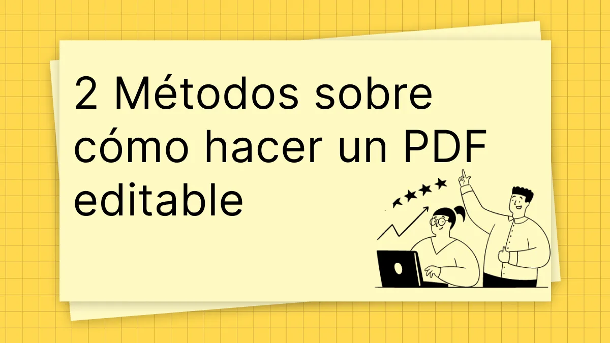 2 Métodos sobre cómo hacer un PDF editable rápidamente