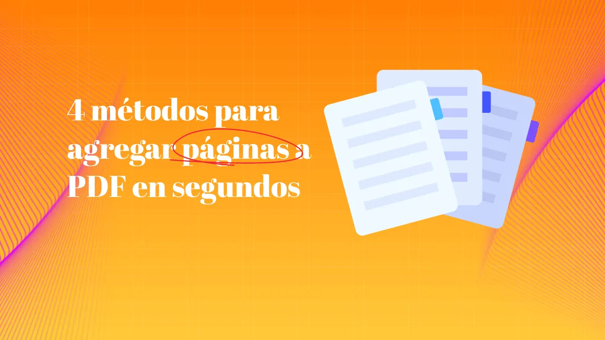 4 métodos para agregar páginas a PDF en segundos