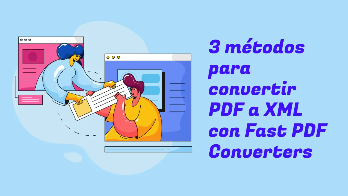 3 métodos para convertir PDF a XML con Conversores PDF Rápidos