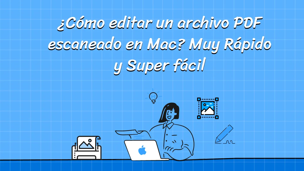 ¿Cómo editar un archivo PDF escaneado en Mac? Muy Rápido y Super Fácil