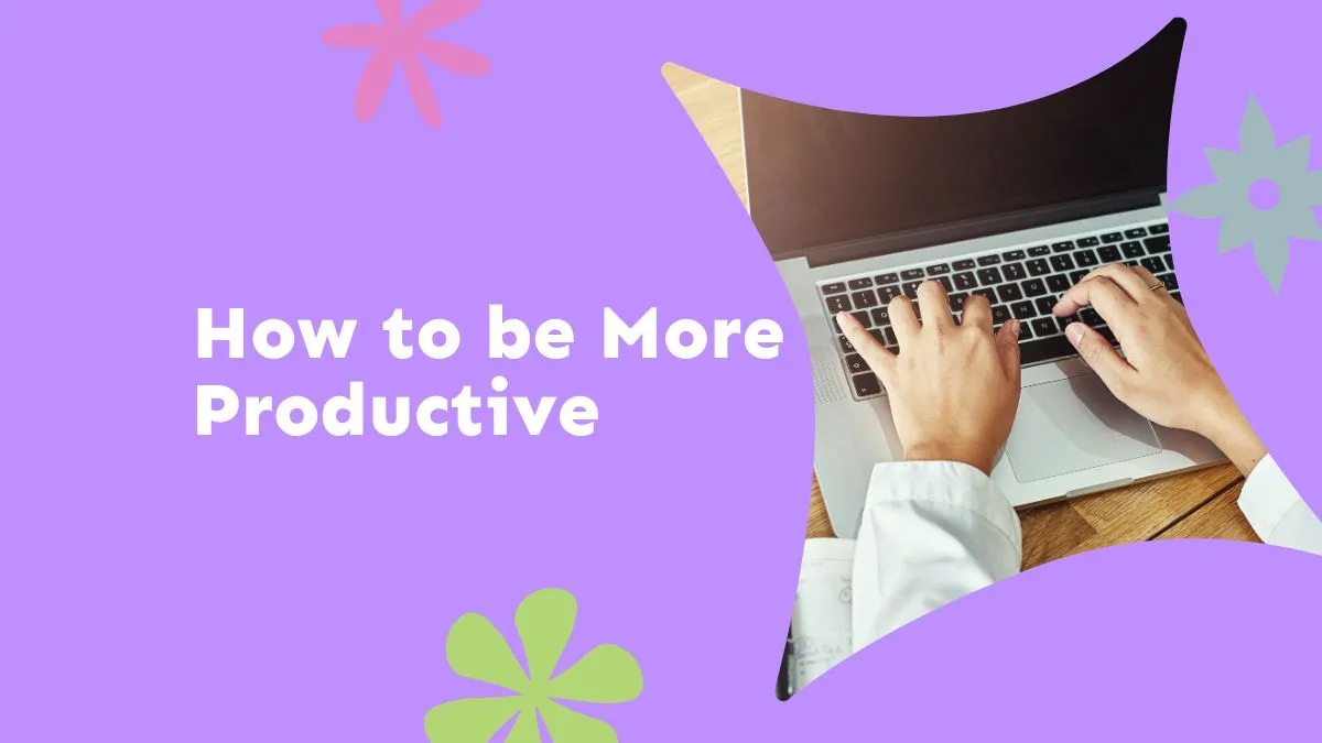 how to be more productive