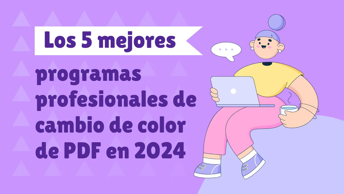 Los 5 Mejores Programas para cambiar el color de fondo en PDF 2024 | Comparación y las Preguntas Frecuentes