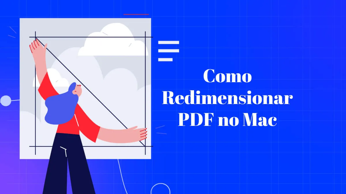 Maneiras Claras para Redimensionar PDF no Mac