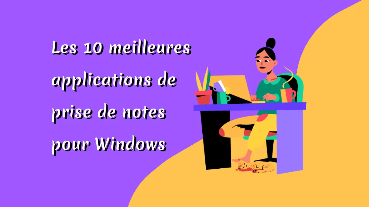 Applications de prise de notes pour Windows : 10 choix ultimes et questions courantes