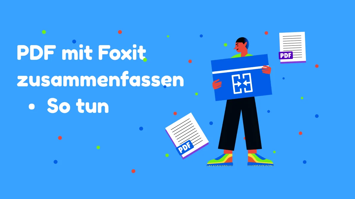 So kannst du PDFs mit Foxit und mit 3 Methoden zusammenführen