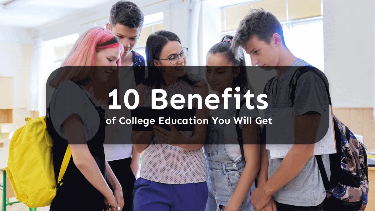 10 Benefits of College Education That You Need to Know