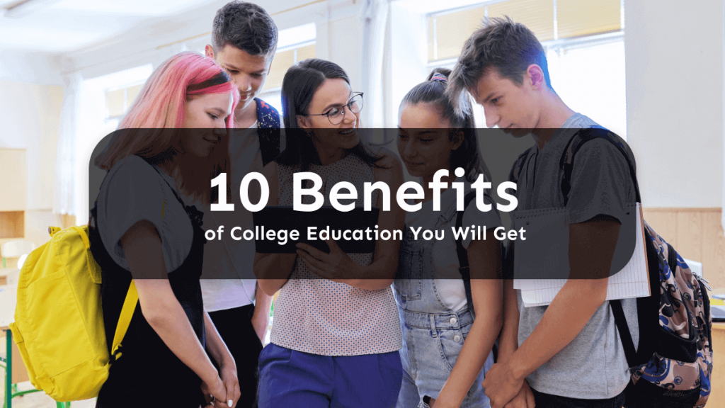 10 Benefits Of College Education You Will Get 