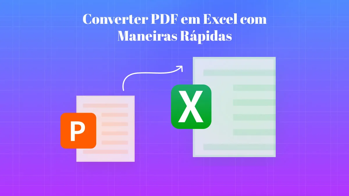 Converter PDF em Excel: 5 Maneiras de Tornar o Processo Rápido e Fácil