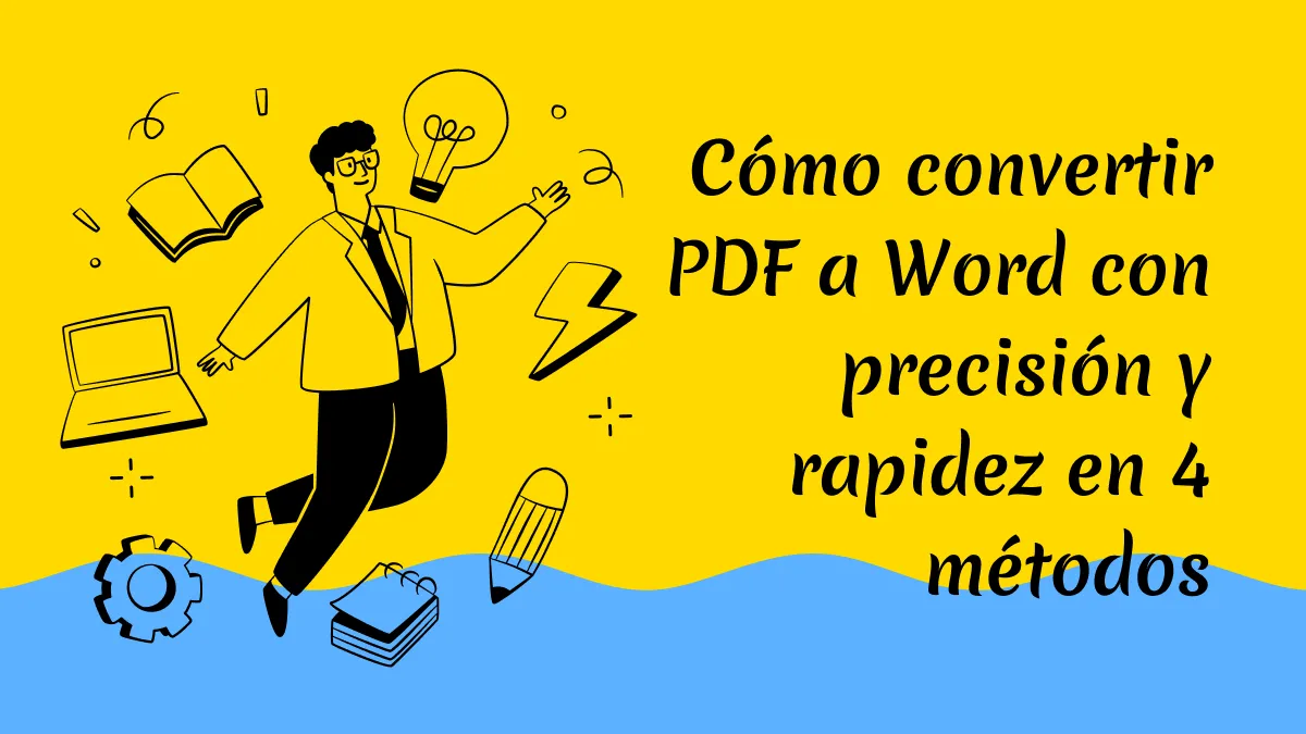 Cómo convertir PDF a Word con precisión y rapidez de 5 métodos