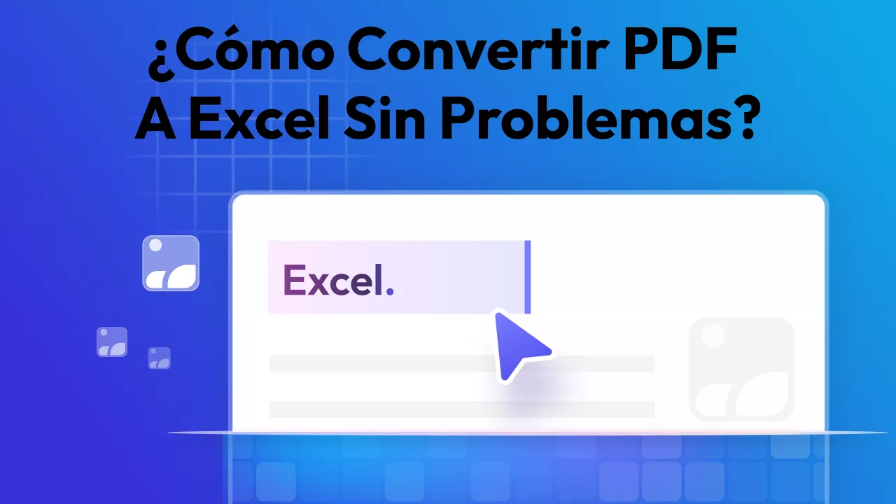 ¿Cómo convertir PDF a Excel sin problemas?