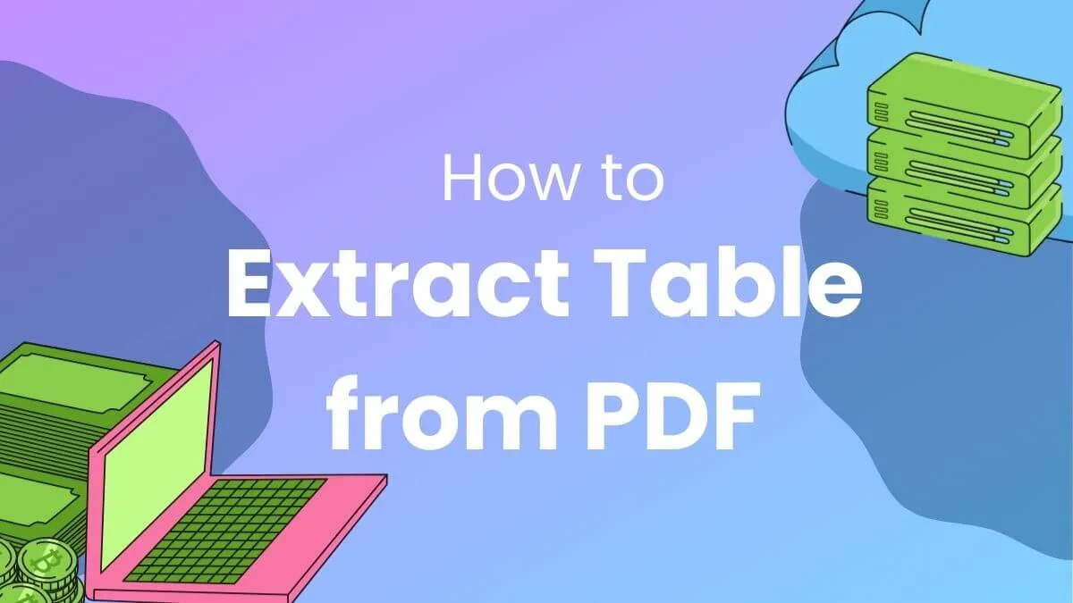 How to Extract Table from PDF without Compromising on Formatting