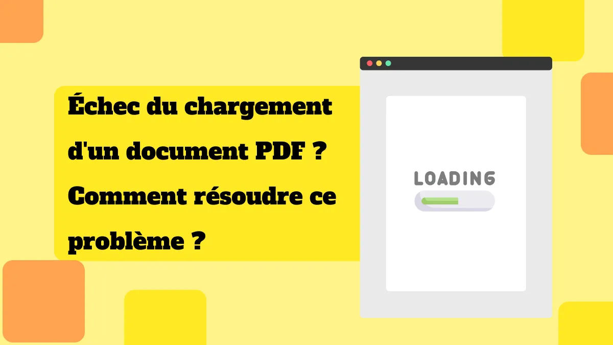 Échec de chargement du document PDF ? Comment y remédier？