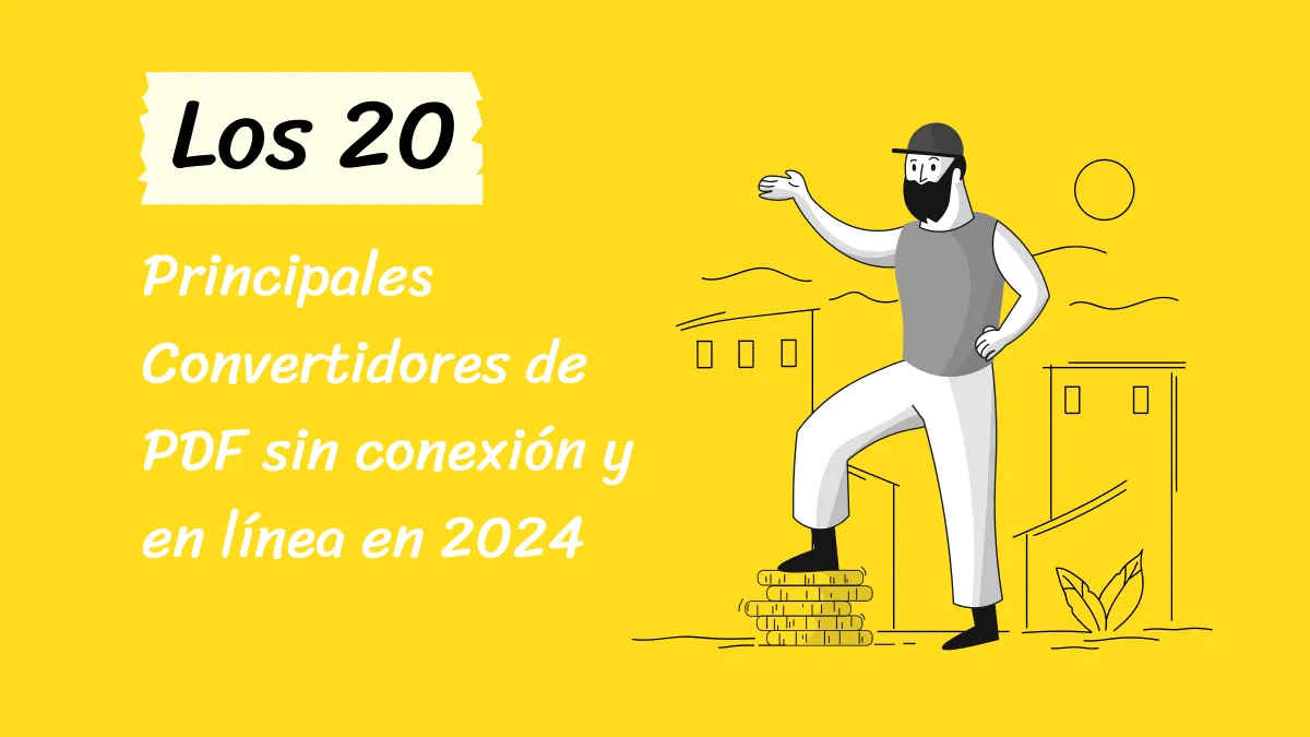 Los 20 Principales Convertidores de PDF sin conexión y en línea en 2024