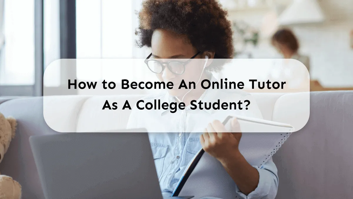 How to Become an Online Tutor: A Must Read For Students