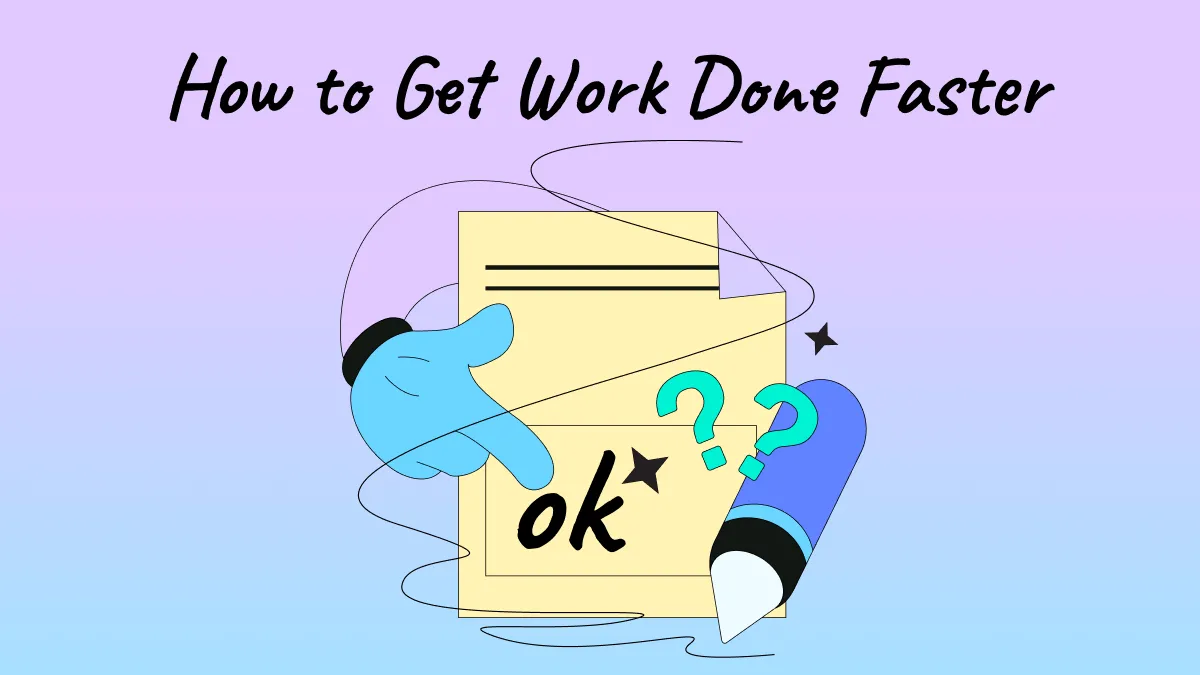 Get Work Done Faster