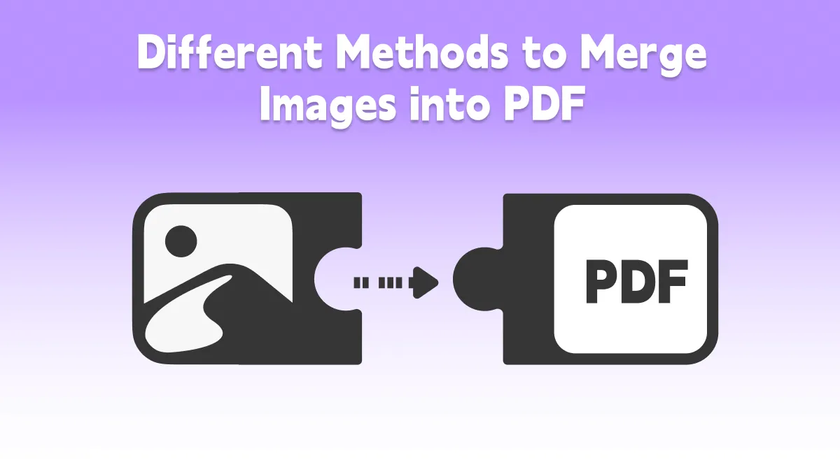 How to Merge Images to PDF Effectively? (3 Methods)