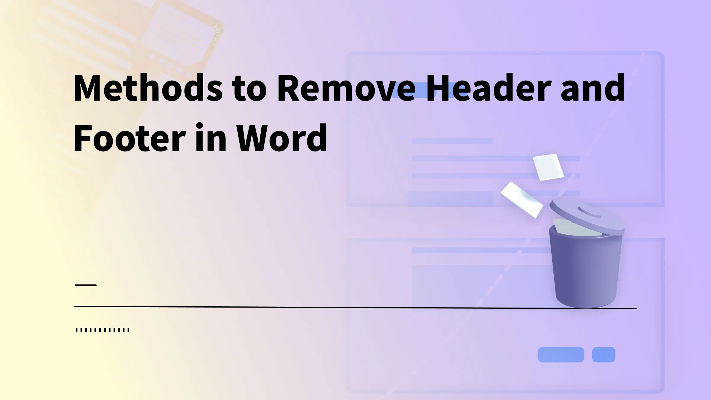 Top 3 Methods to Remove Header and Footer in Word