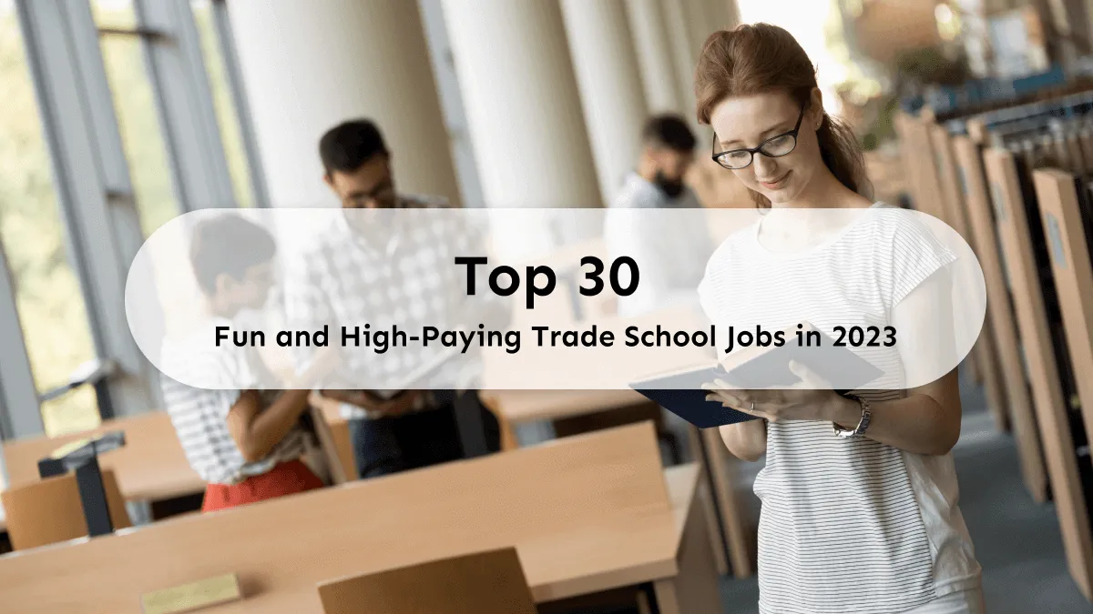 Top 30 Fun and High-Paying Trade School Jobs in 2024