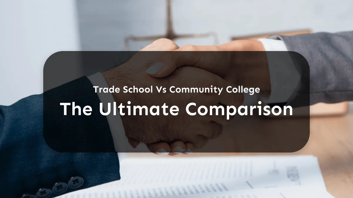 Trade School Vs Community College: The Ultimate Comparison
