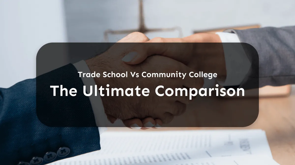 The Best Comparison Between Trade School vs. Community College