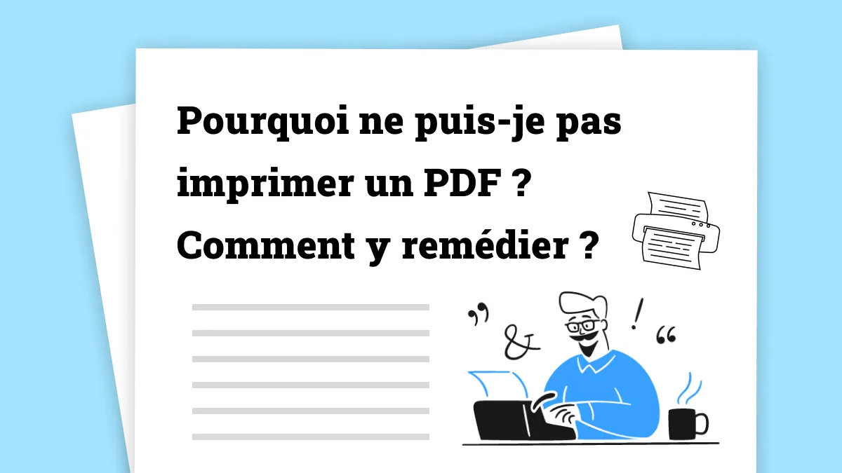 Pourquoi je ne peux pas imprimer un fichier pdf et comment y remédier