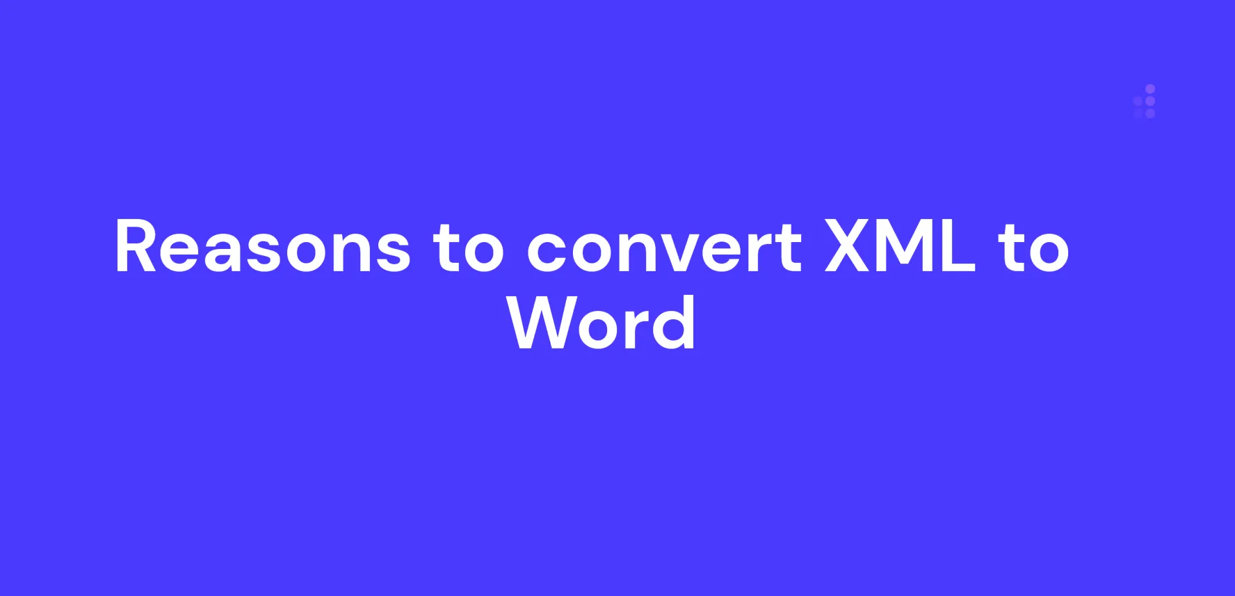 the reasons to convert xml to word