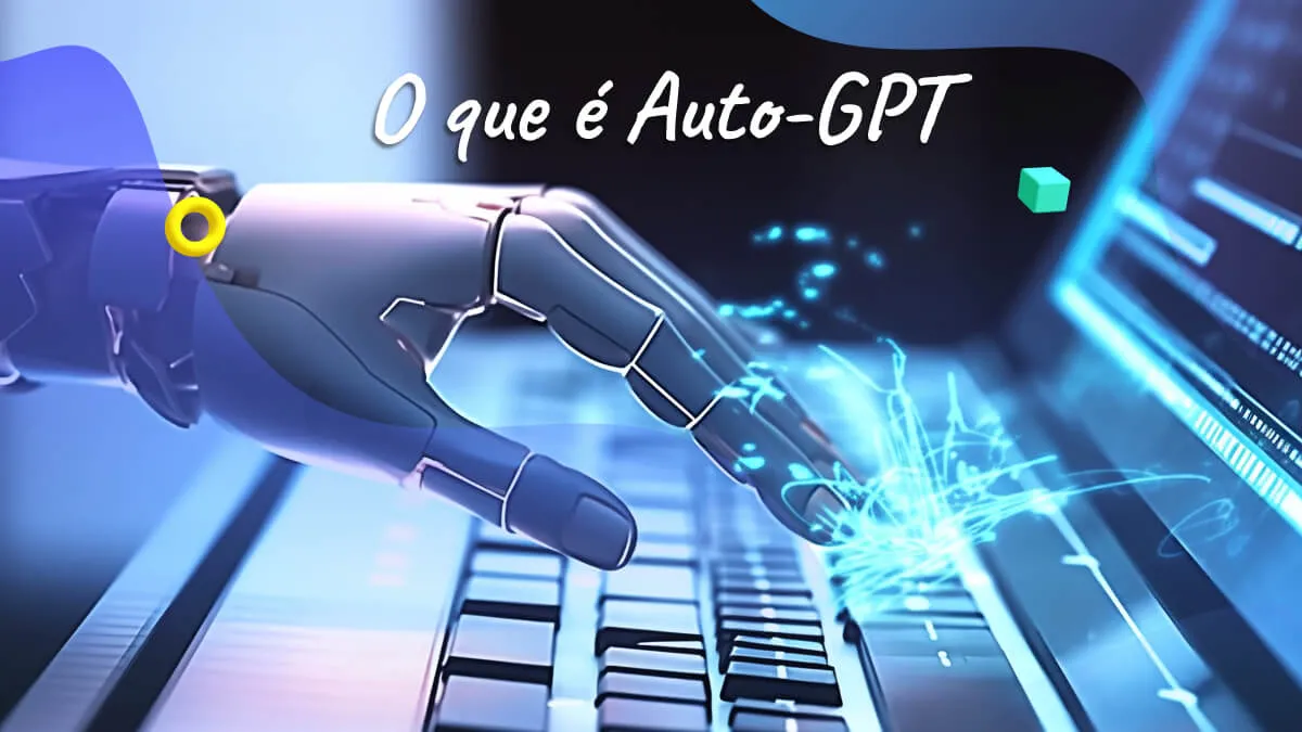 O que é Auto-GPT e como você pode usar Auto-GPT para melhorar sua vida cotidiana e tarefas de trabalho