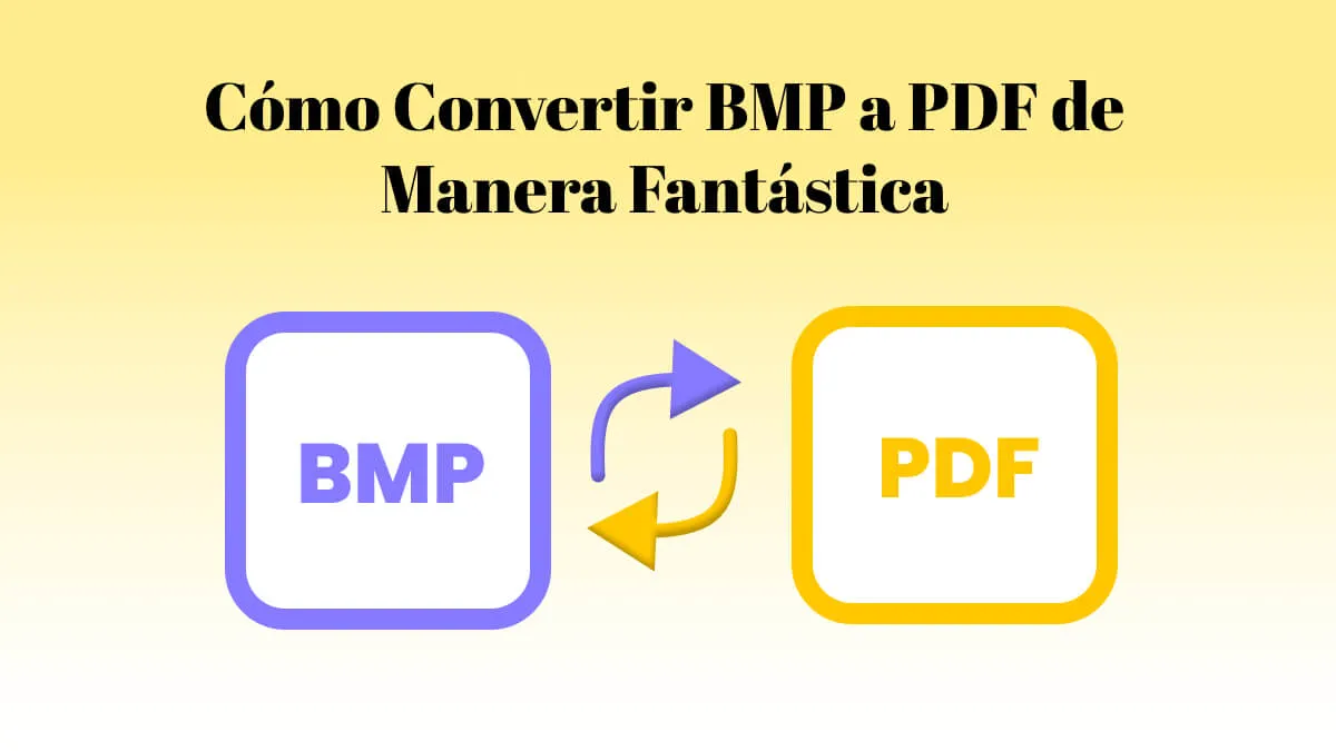 Cómo Convertir BMP a PDF de Manera Fantástica
