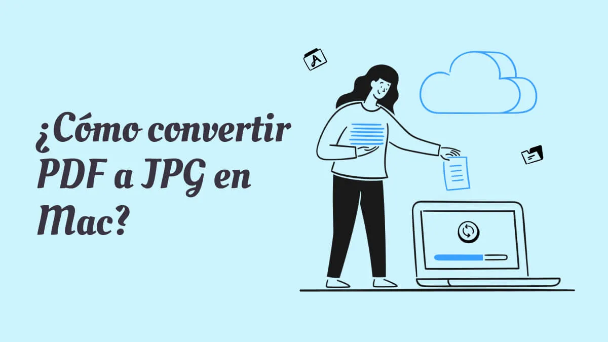 ¿Cómo convertir PDF a JPG en Mac? (Manera Gratuita Incluida)
