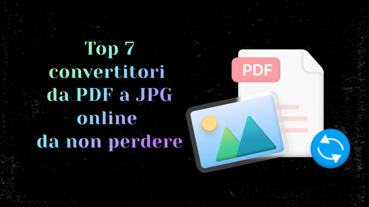 Top 7 convertitori da PDF a JPG online da non perdere