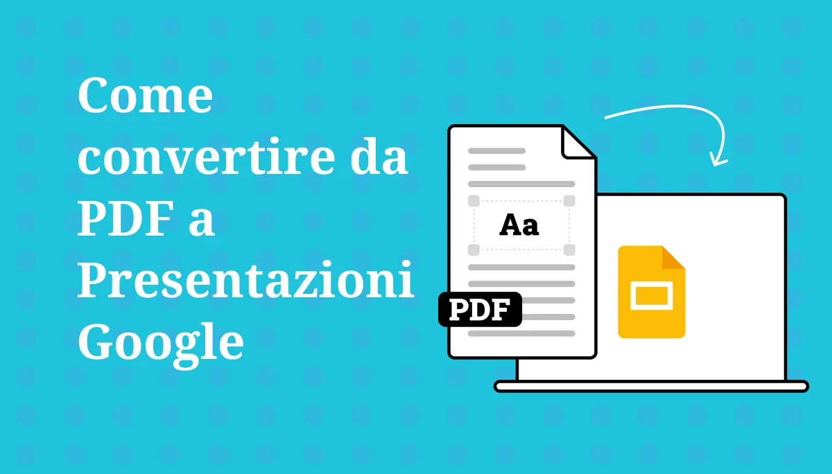 Il modo migliore per convertire da PDF a Presentazioni Google