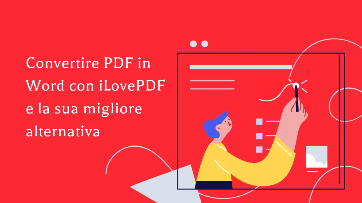 Convertire PDF in Word con iLovePDF e la sua migliore alternativa