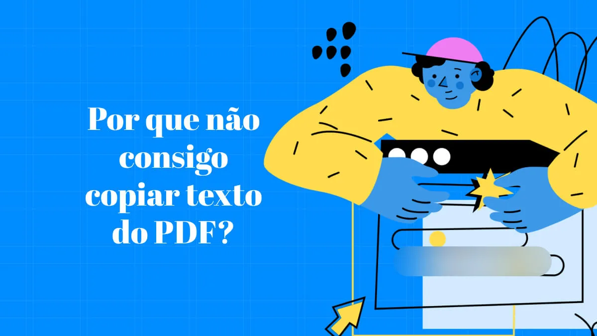 Por que não consigo copiar texto do PDF? 2 Soluções!