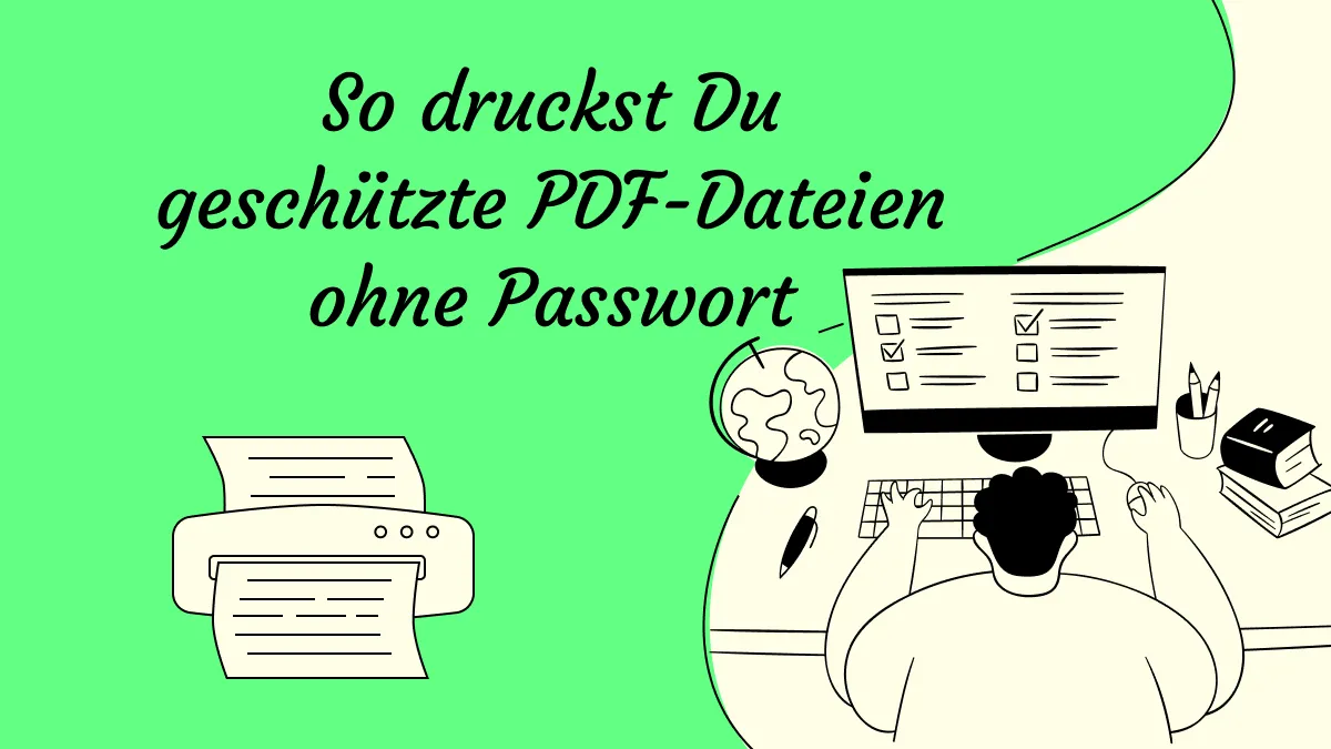 So druckst Du geschützte PDF-Dateien ohne Passwort