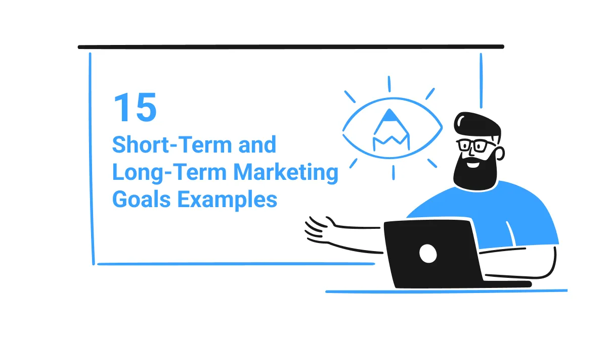 Top 15 Short-Term and Long-Term Examples of Marketing Goals