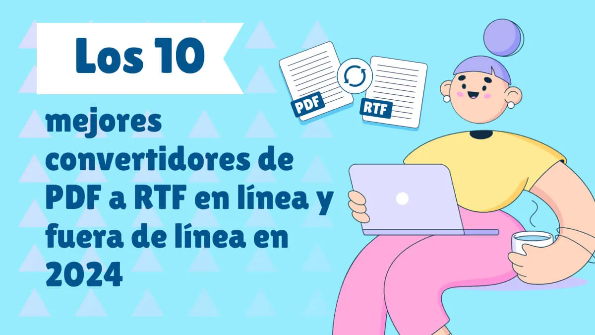 Los 10 mejores convertidores de PDF a RTF en línea y fuera de línea en 2024