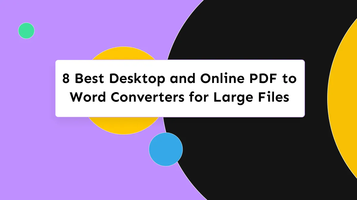 Large PDF? Check Out These 8 Powerful PDF to Word Converters