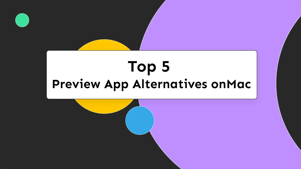 The Ultimate Top 5 Picks: Mac Preview App Alternatives [macOS Sonoma Supported]