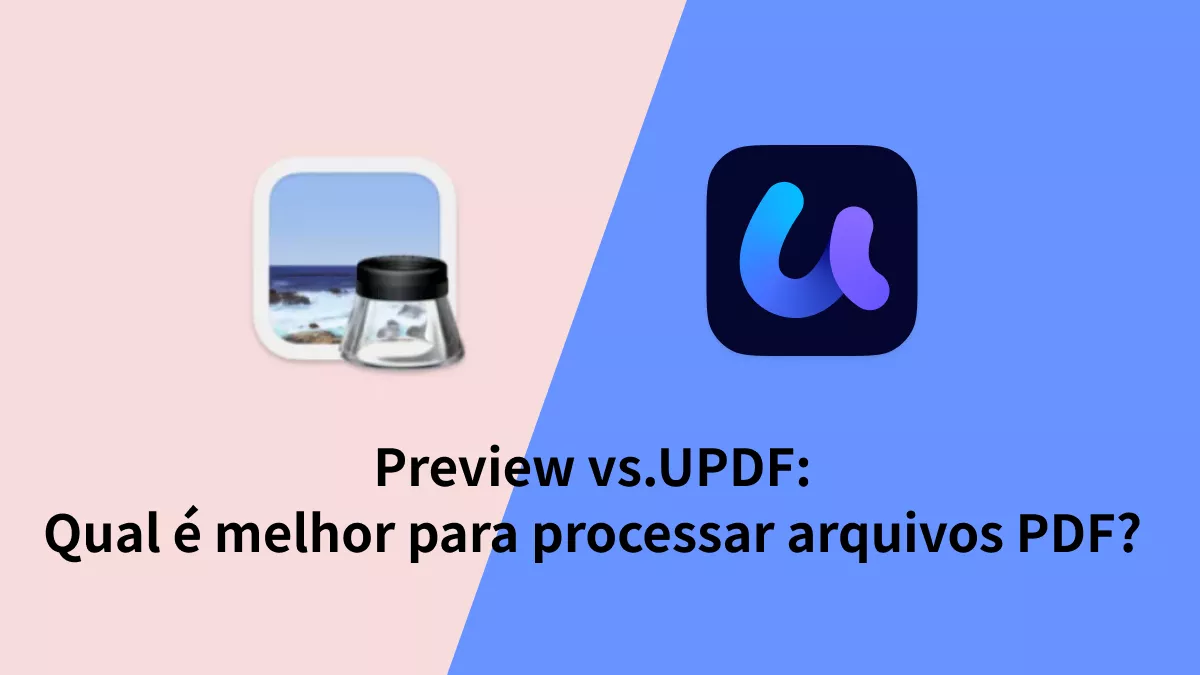 Preview vs. UPDF: Qual é Melhor Para Processar Arquivos PDF?