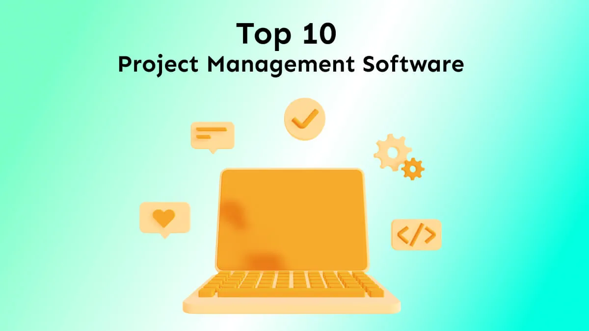 10 Reliable and Efficient Project Management Software for All Scale of Businesses