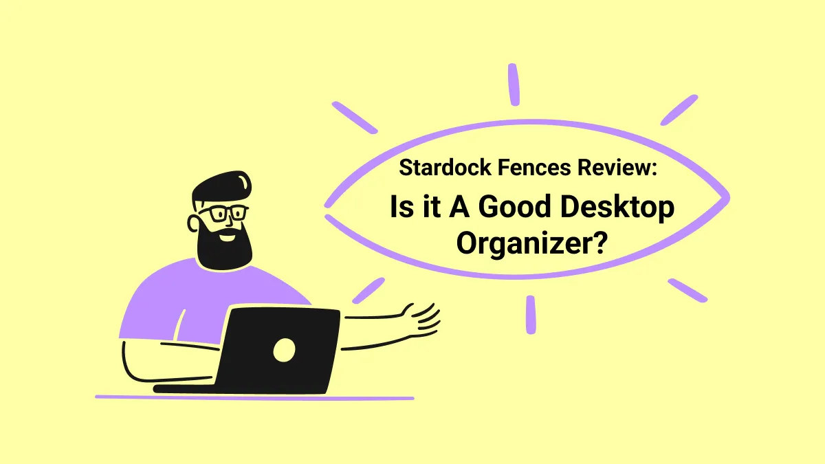 Stardock Fences Review: Is it A Good Desktop Organizer?