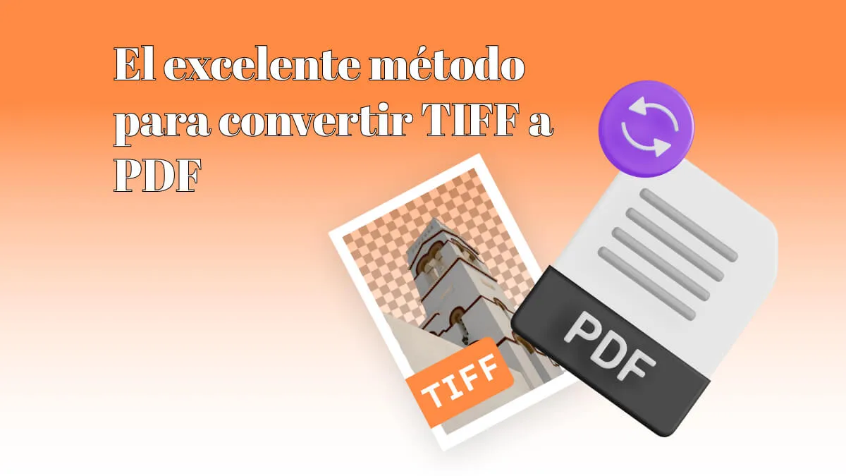 El Excelente Método para Convertir TIFF a PDF