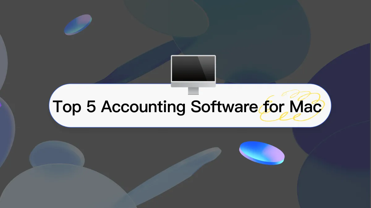 Top 5 Accounting Software for Mac (macOS Sonoma Compatible)