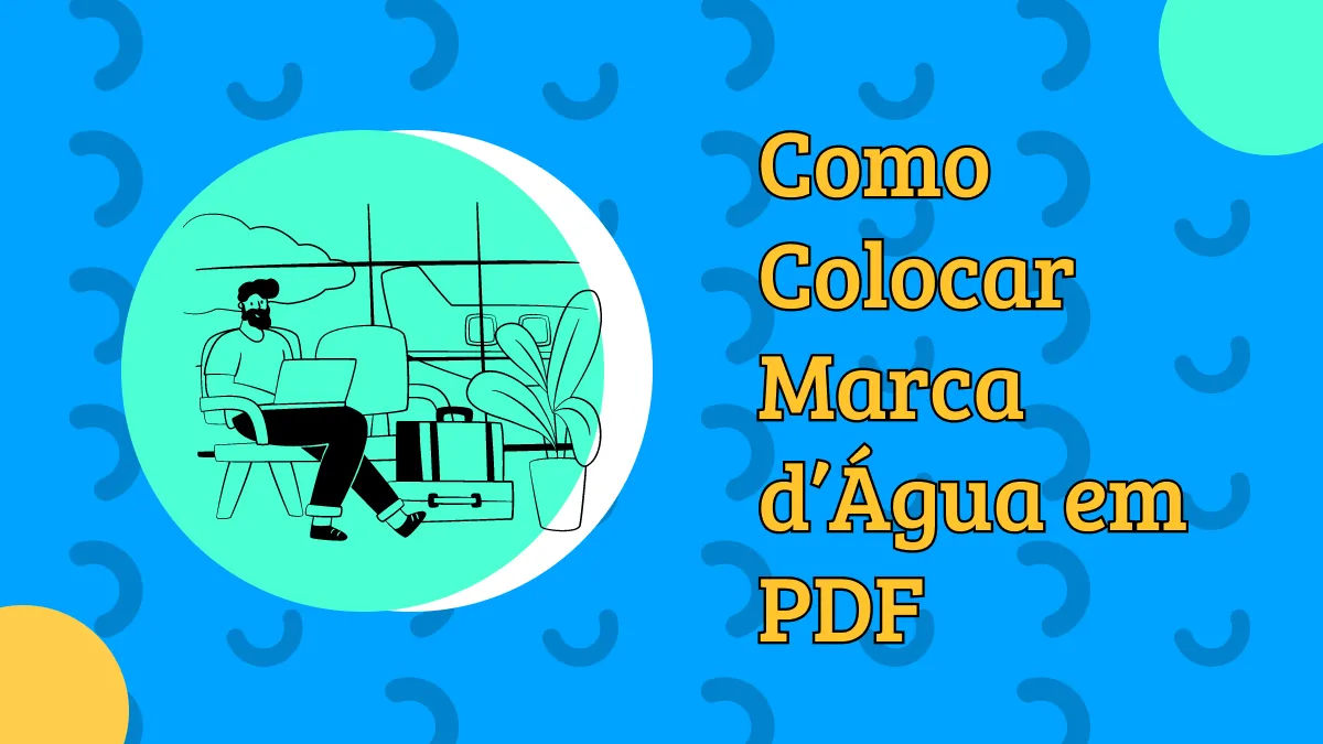 7 Métodos para Colocar Marca d’Água em PDF Rapidamente