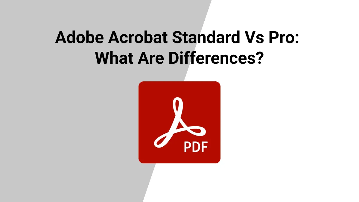 Adobe Acrobat Standard vs Pro: Ratings, Insights, & More