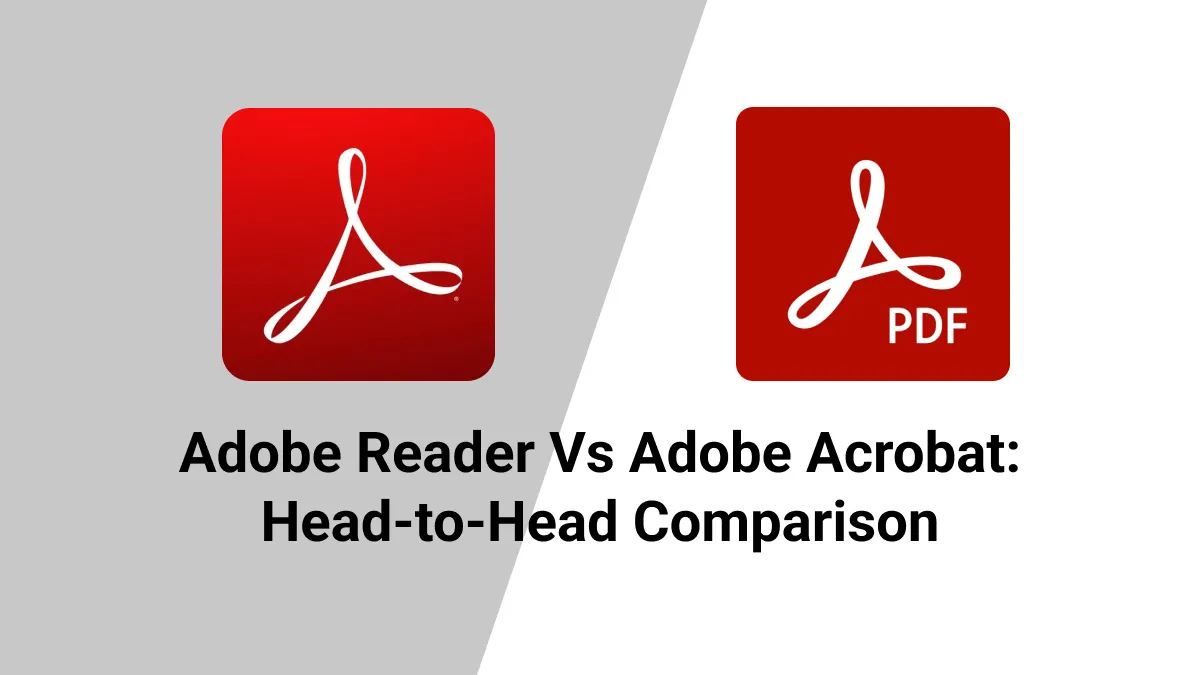 Adobe Reader vs. Adobe Acrobat: How to Choose